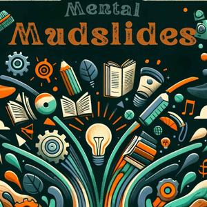 Mental Mudslides