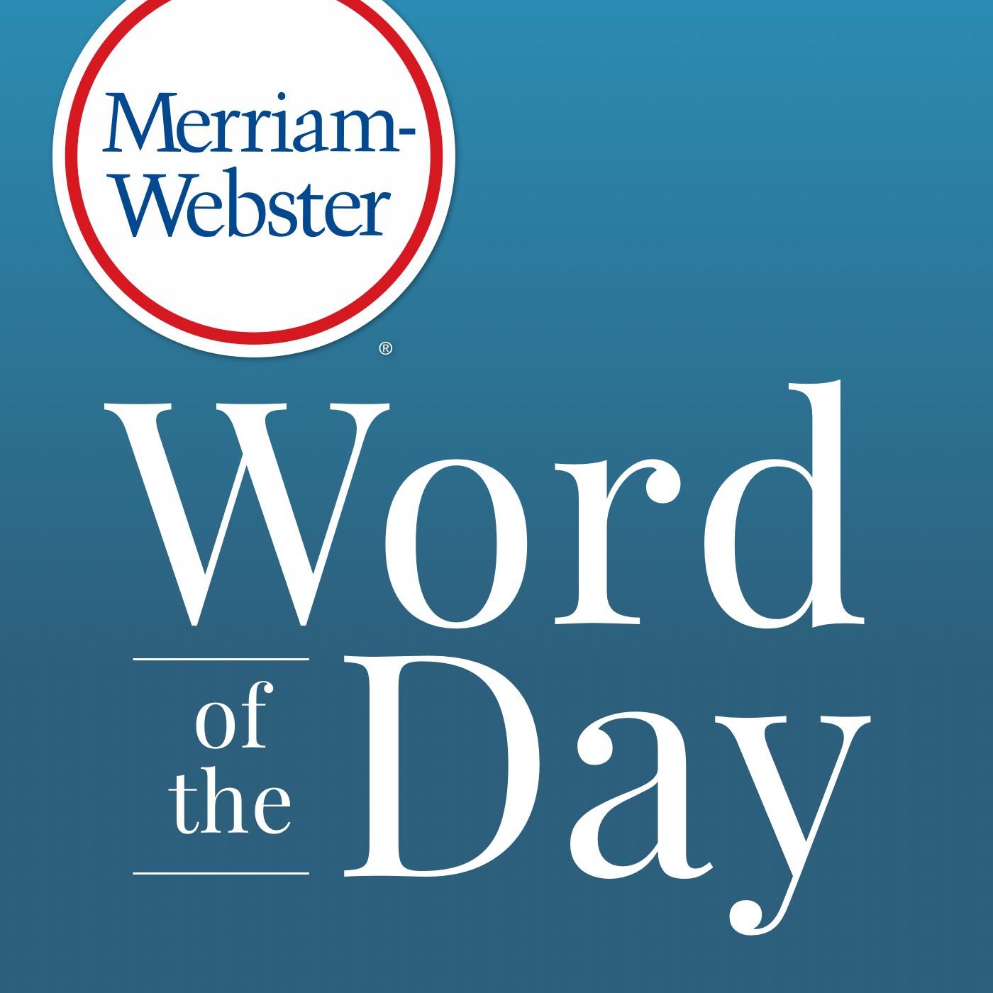 MerriamWebster's Word of the Day (podcast) MerriamWebster Listen Notes