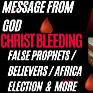 Messages From God:Christ Is Bleeding And False Prophets- Mr Kapish O.J.O