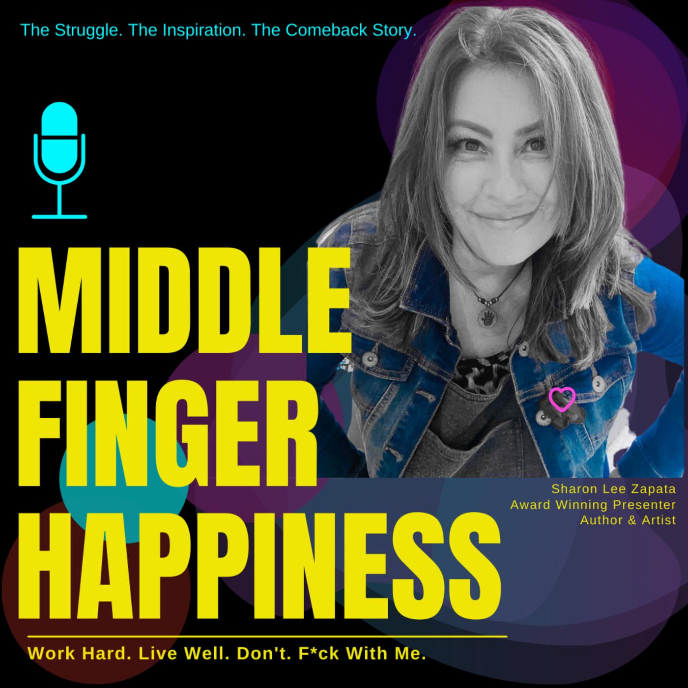 Middle Finger Happiness (podcast) - Sharon Lee Zapata | Listen Notes