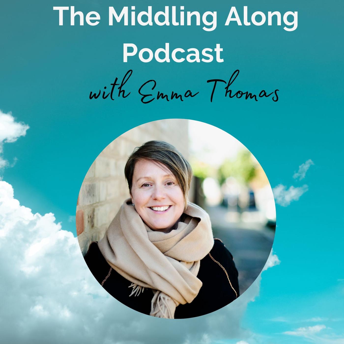 Middling Along (podcast) - Emma Thomas | Listen Notes