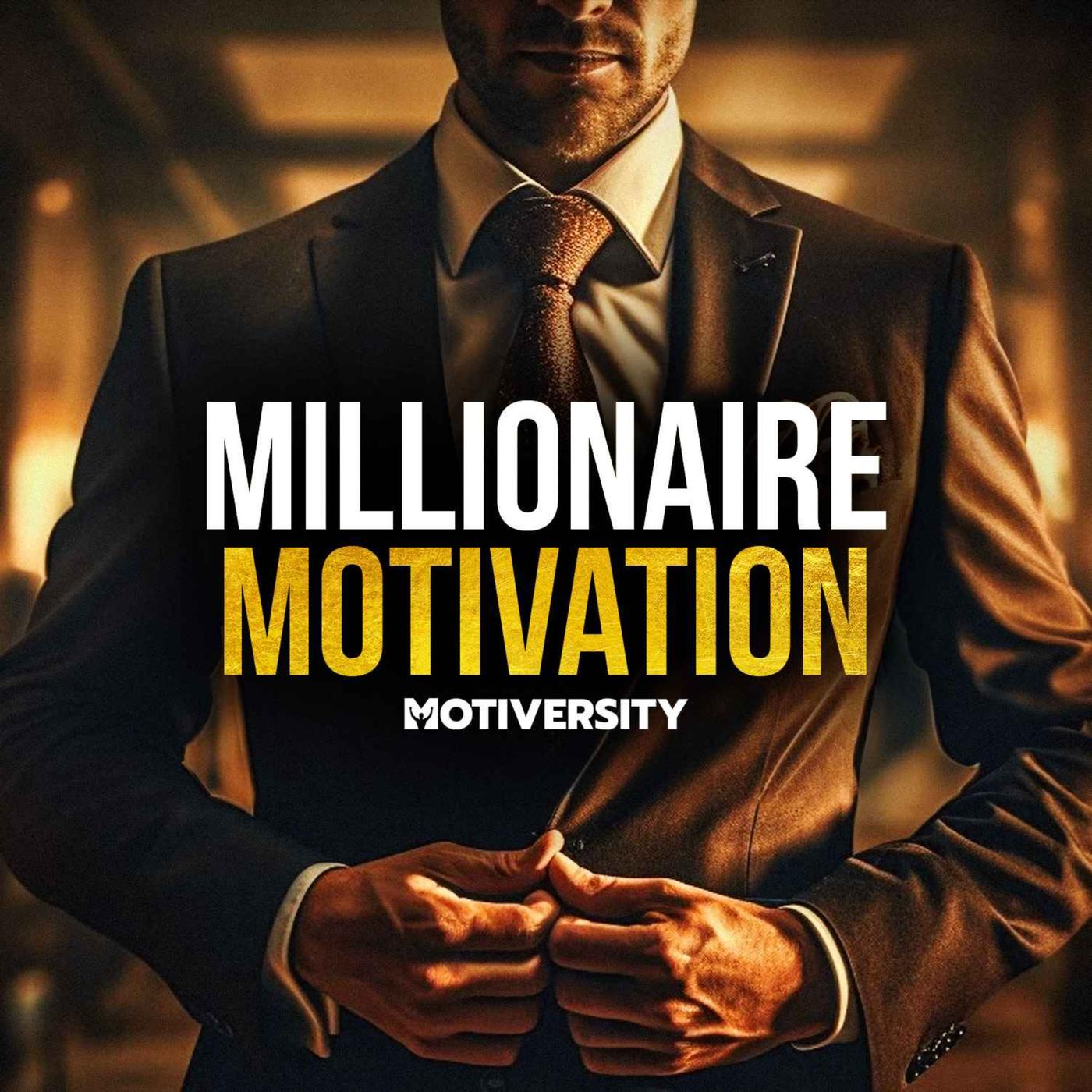 Millionaire Motivation by Motiversity (podcast) - Motiversity 