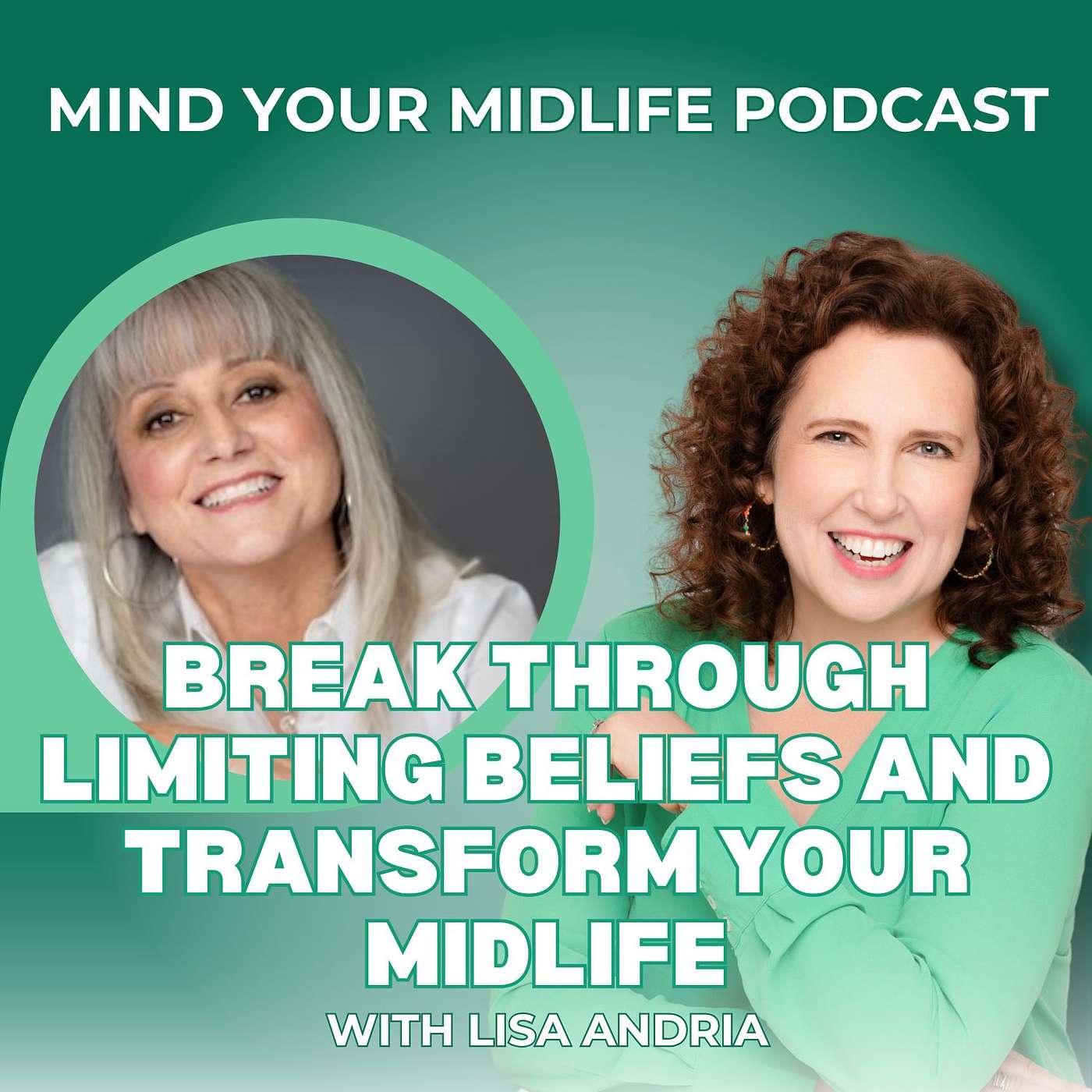 Break Through Limiting Beliefs and Transform your Midlife, with Lisa ...
