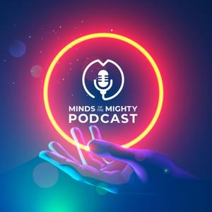 Minds of the Mighty Podcast