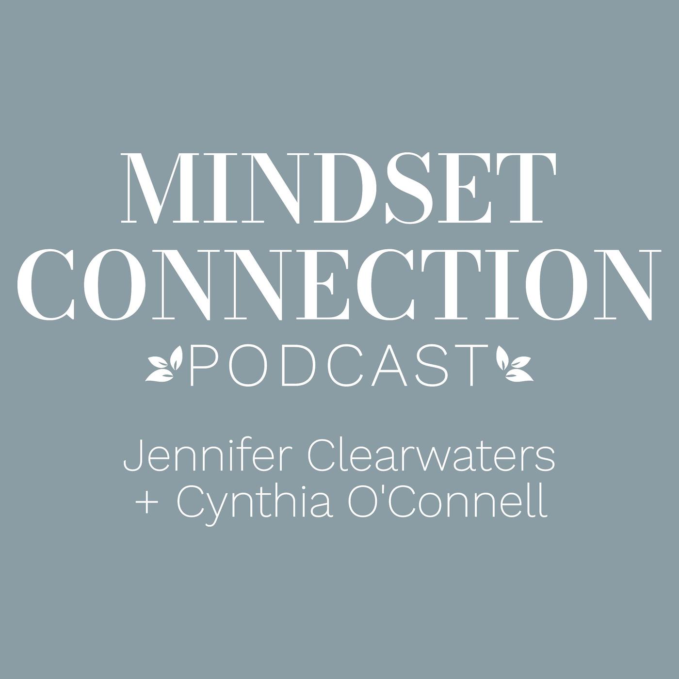 Mindset Connection (podcast) - Jennifer Clearwaters and Cynthia O ...