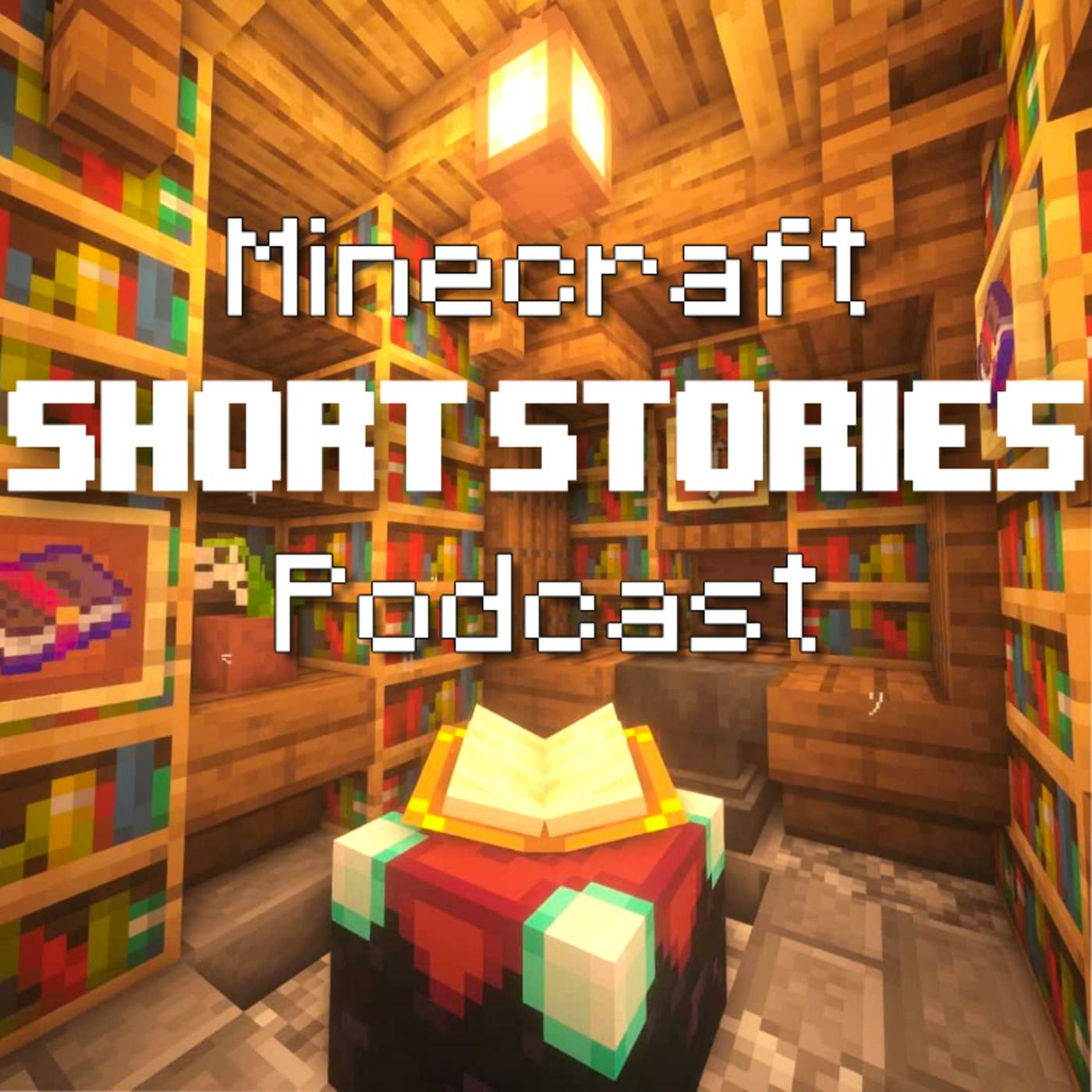 Minecraft Short Stories (podcast) - Callum Ellis | Listen Notes