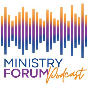 Ministry Forum Podcast