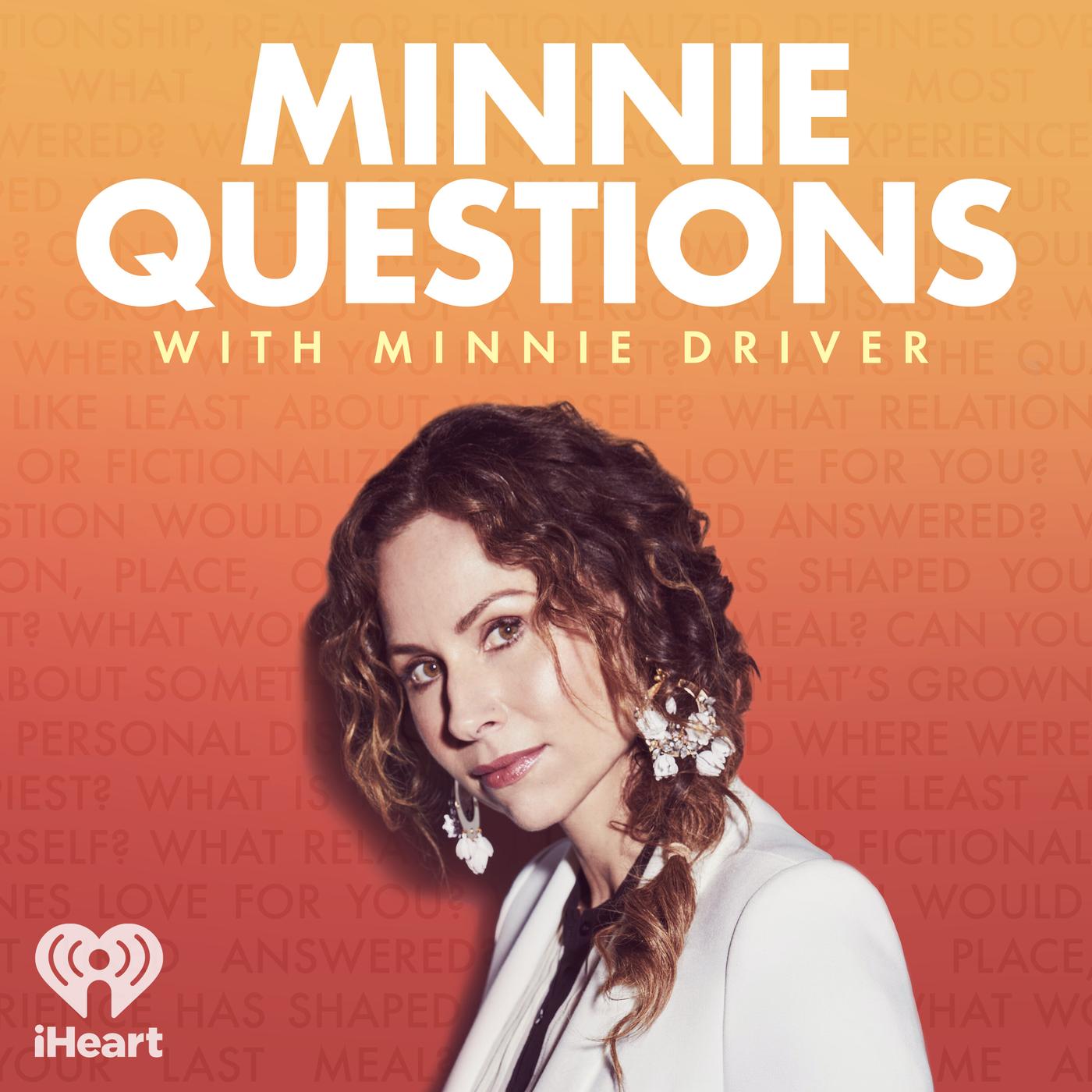 Minnie Questions with Minnie Driver (podcast) - iHeartPodcasts | Listen  Notes