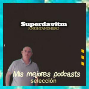 "Mis mejores podcasts" (selección) by superdavitm