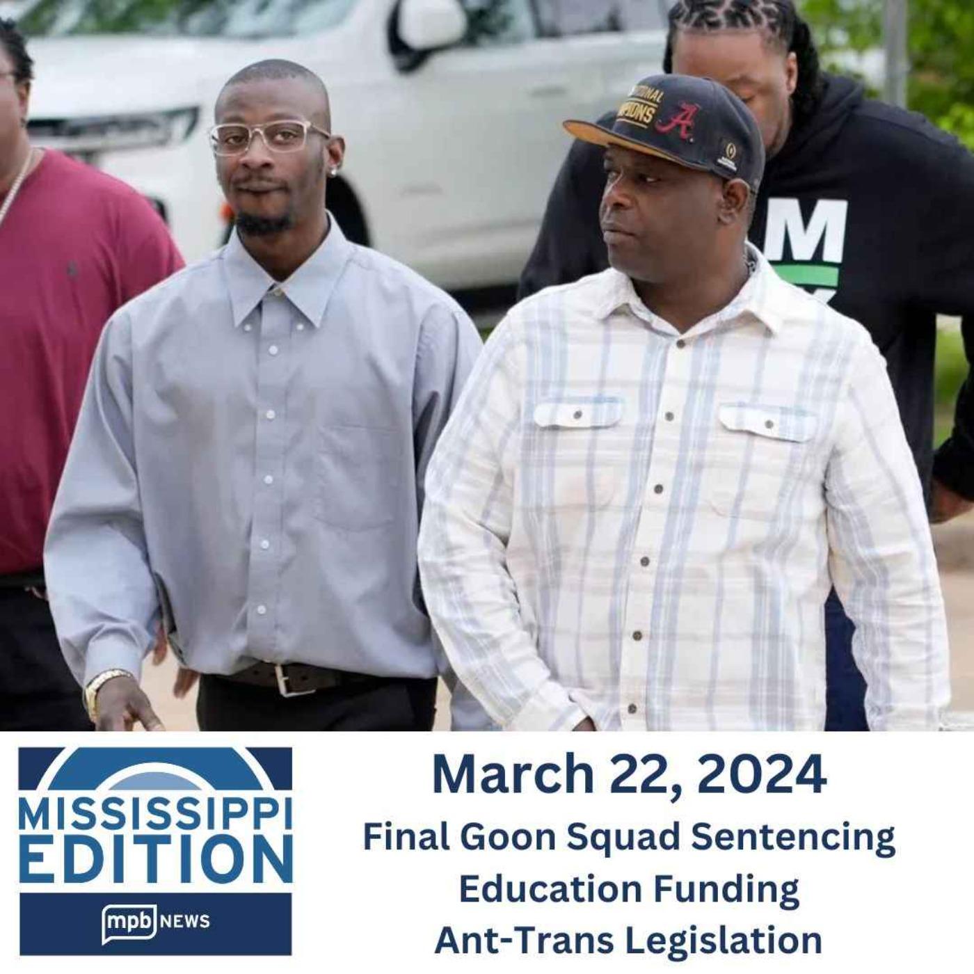 03/22/2024: Final Goon Squad Sentencing | Education Funding | Ant-Trans  Legislation | Listen Notes