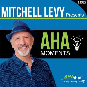 Mitchell Levy Presents AHA Moments