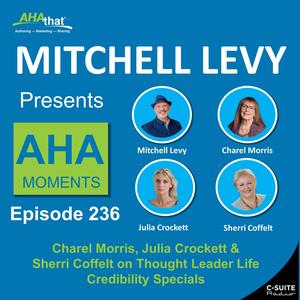 Charel Morris, Julia Crockett & Sherri Coffelt on Thought Leader Life Credibility Specials (MLP 236)