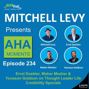 Errol Doebler, Maher Mezher & Yonason Goldson on Thought Leader Life Credibility Specials (MLP 234)