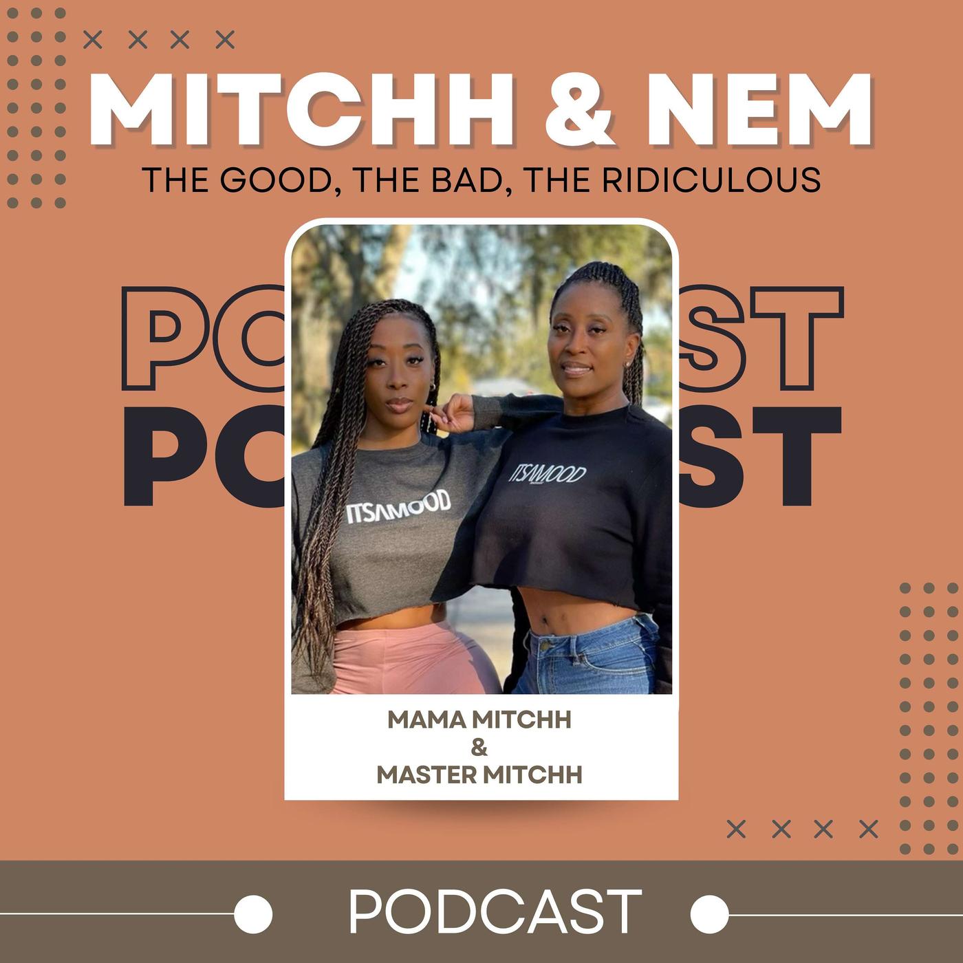 Mitchh & Nem Podcast - Master Mitchh, Mama Mitchh | Listen Notes