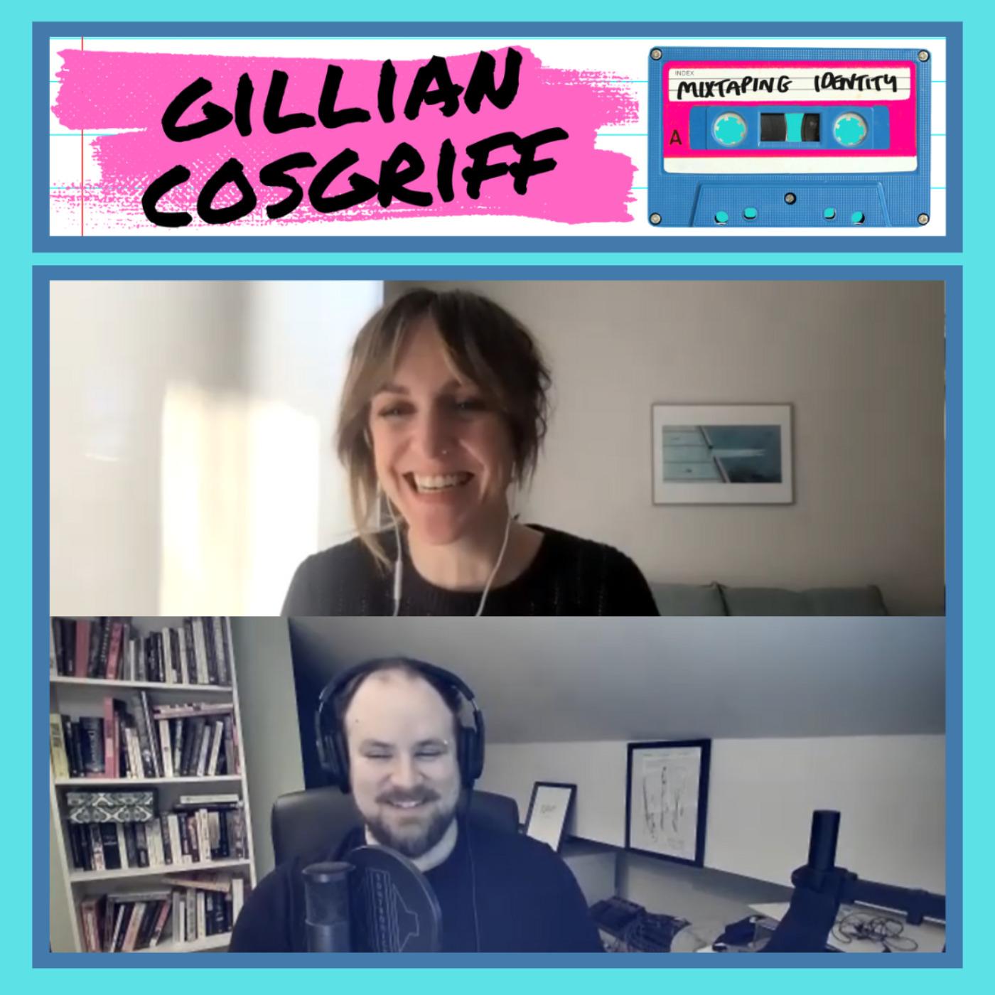 Episode 050 - Gillian Cosgriff - Mixtaping Identity (Podcast) | Listen ...