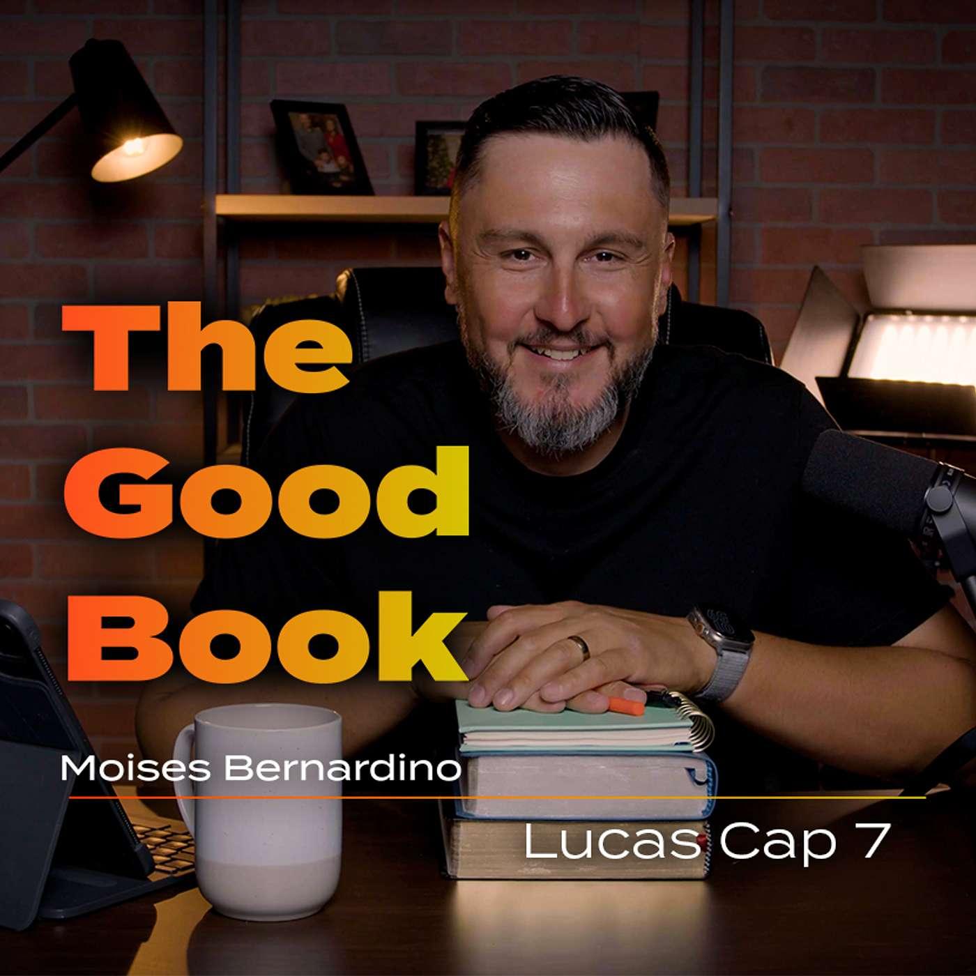 The Good Book - Lucas Cap 7 - Moisés e Bianca Bernardino (podcast ...