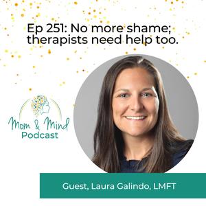 251: No More Shame: Therapists Need Help, Too