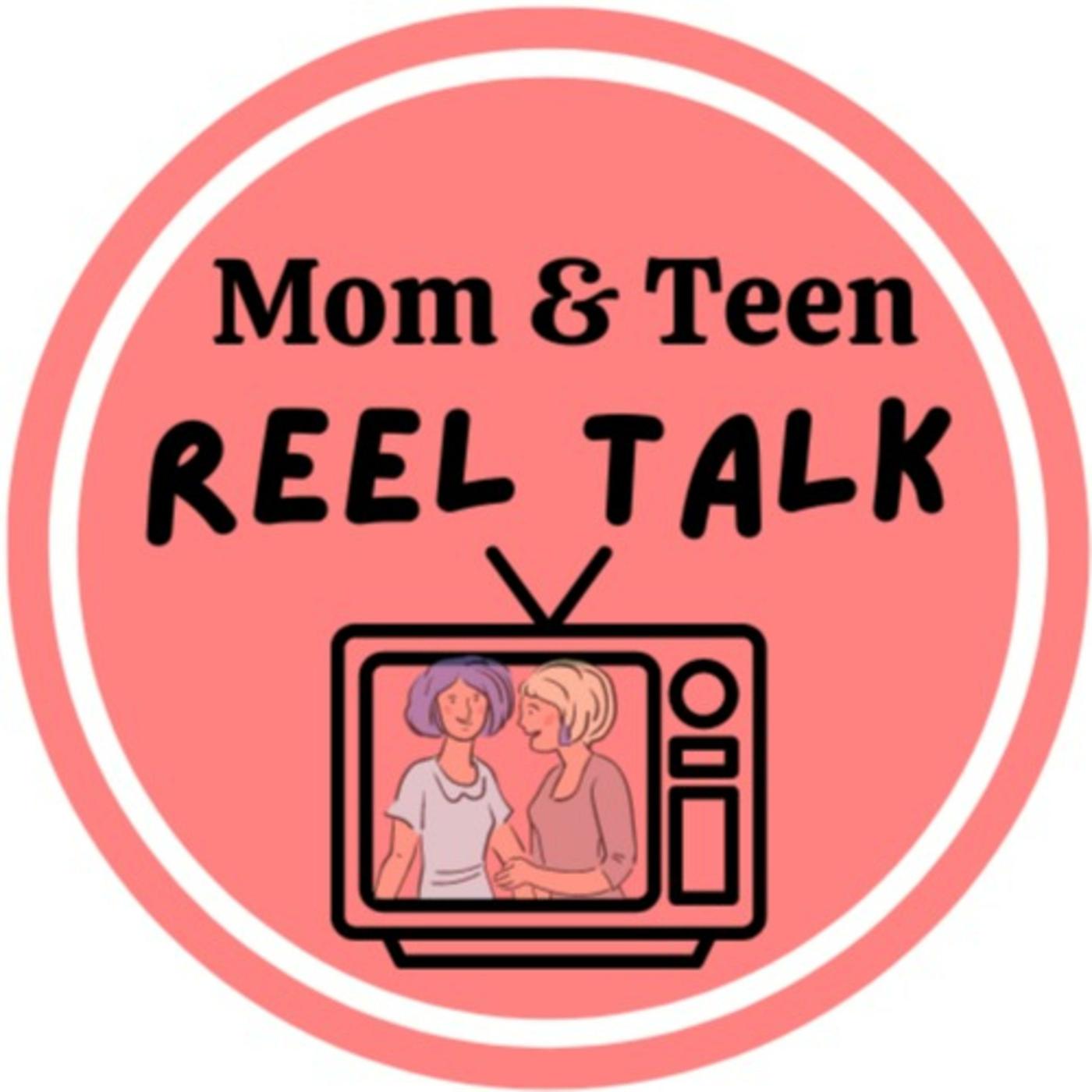 Mom and Teen Reel Talk! (podcast) - Mom & Teen Reel Talk | Listen Notes