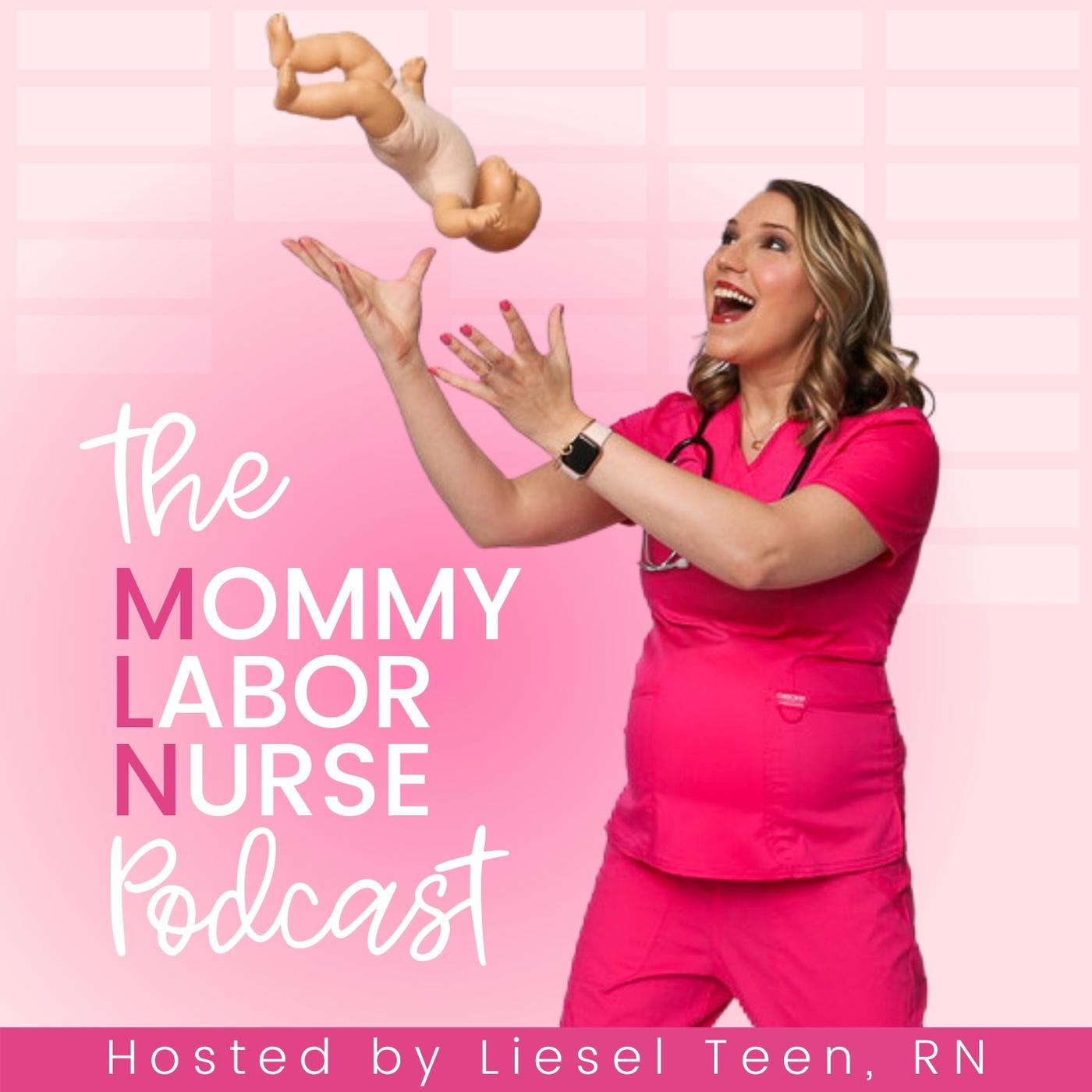 Mommy Labor Nurse (Podcast) - Liesel Teen | Listen Notes