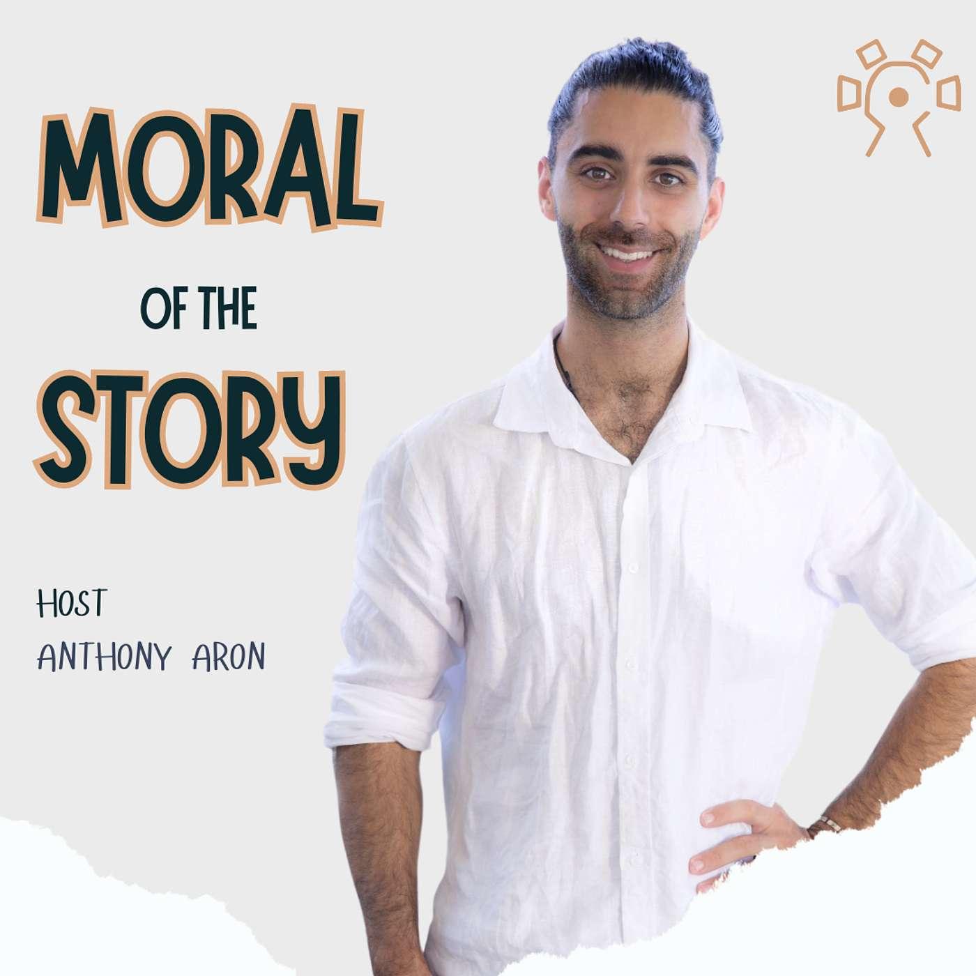 Moral of the Story (podcast) - Anthony Aron | Listen Notes