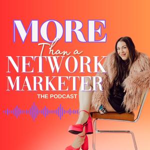 More Than A Network Marketer Podcast
