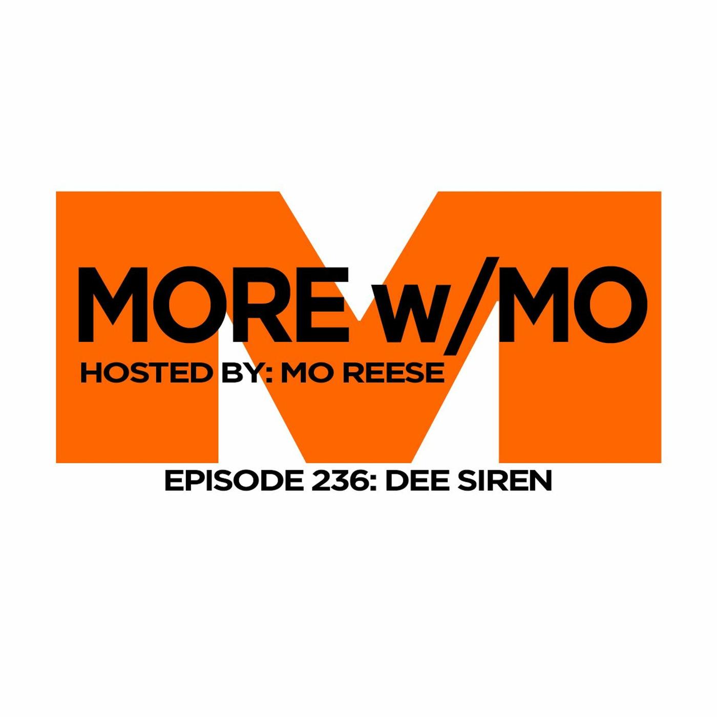 Episode 236 - Dee Siren - More With Mo (pódcast) | Listen Notes