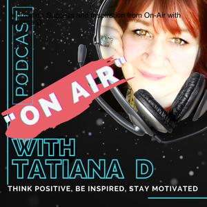 Motivation Success and Inspiration from On-Air with Tatiana D