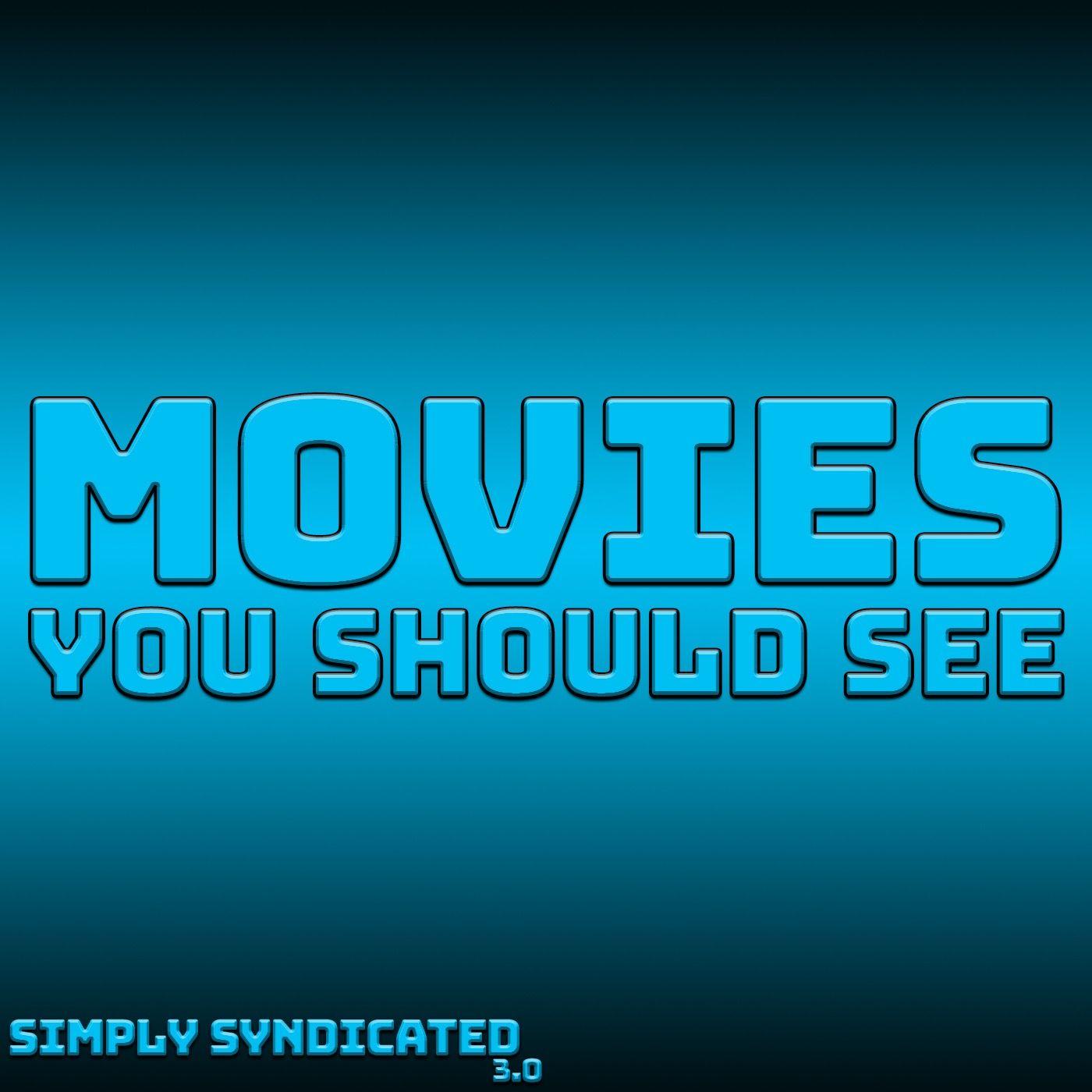 Movies You Should See (podcast) - Simply Syndicated | Listen Notes