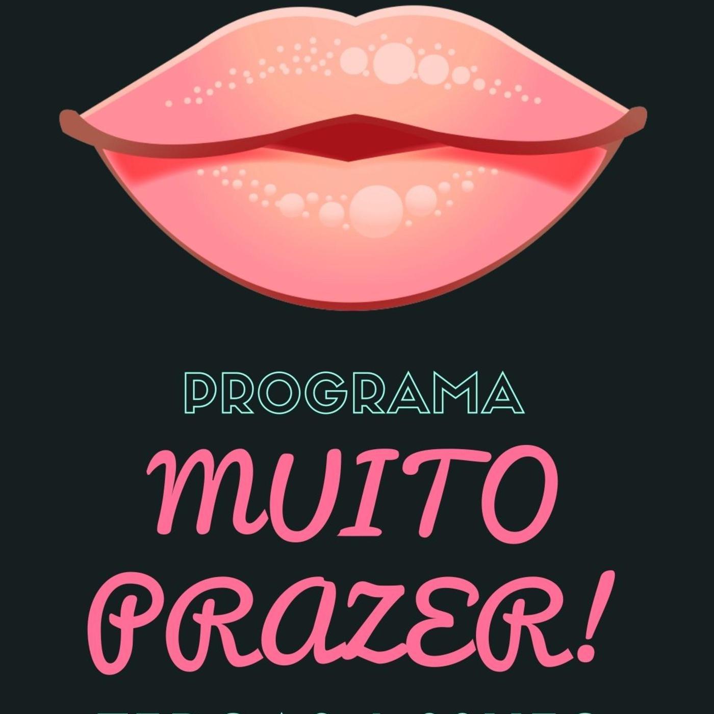 Muito Prazer! (podcast) - Programa Muito Prazer | Listen Notes