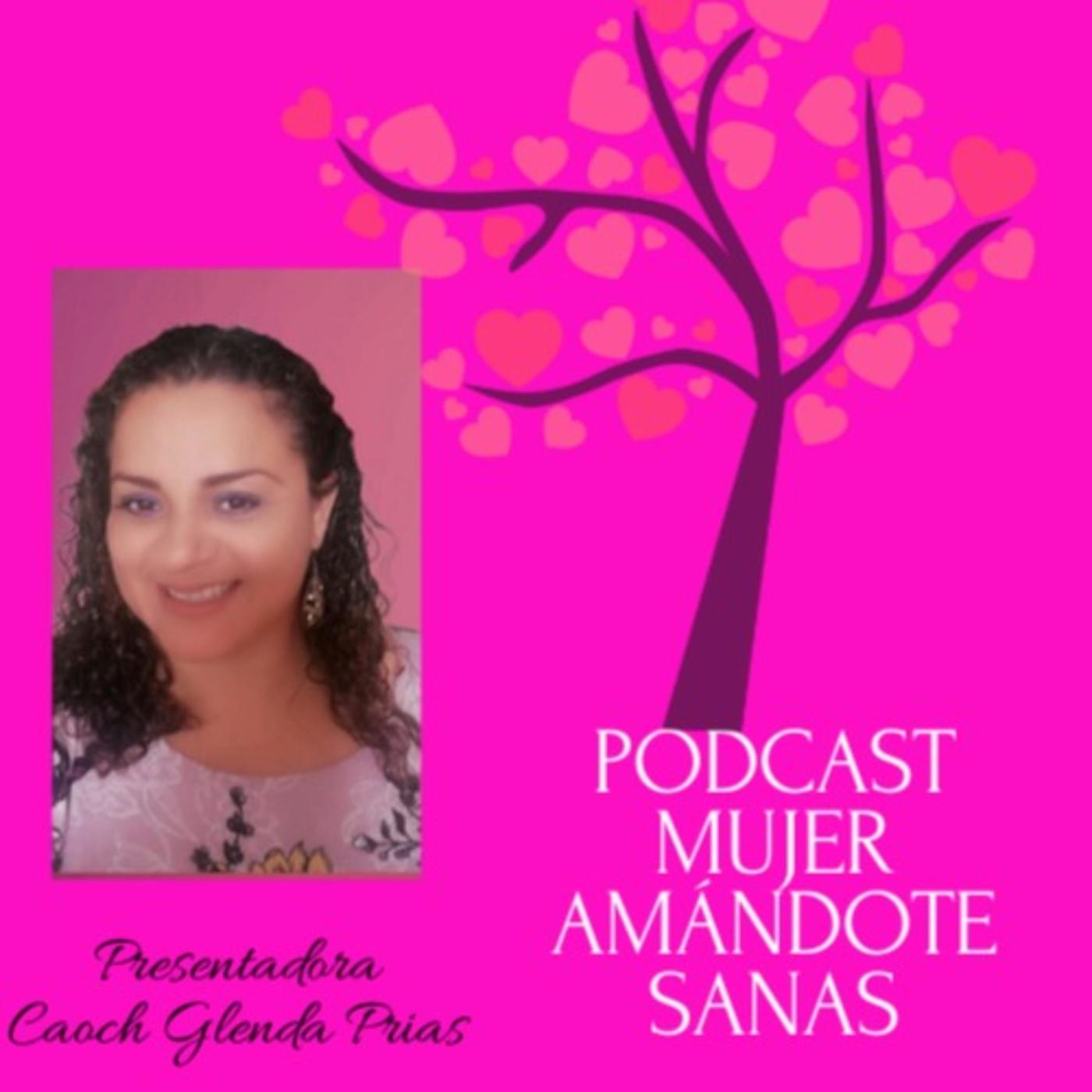 Mujer Amándote Sanas (podcast) - Coach Glenda Prias | Listen Notes