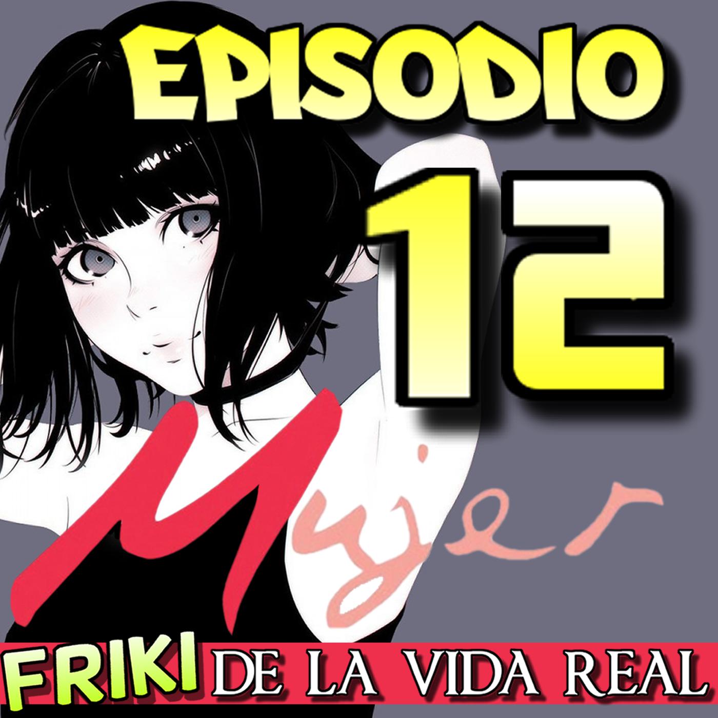 Ep. 12 Mujer FRIKI de la vida real - El Hentai (fin de Temp. 1) | Listen  Notes