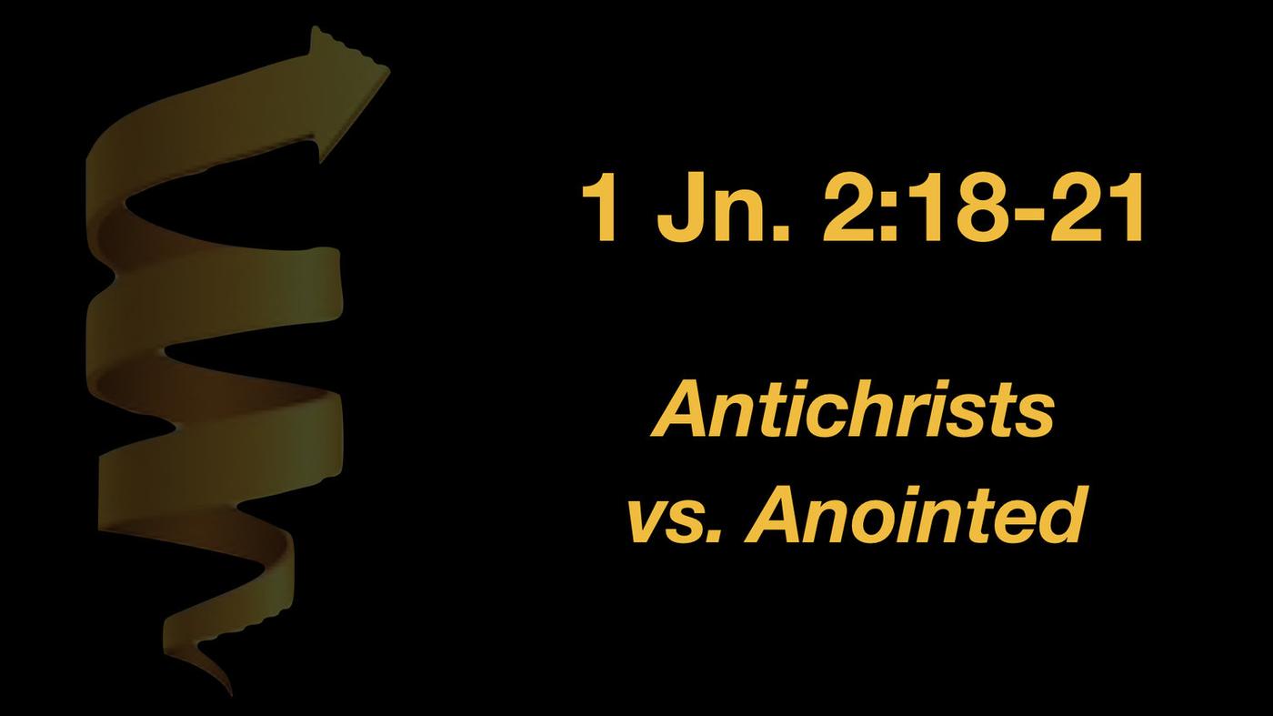 1 John 2;18-21 Antichrist or Anointed - Mulvane Church Of Christ ...