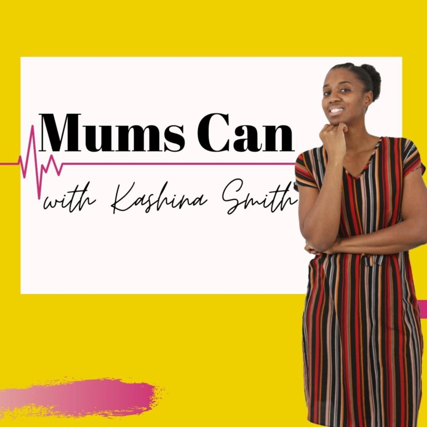 Mums Can (podcast) - Kashina Smith | Listen Notes