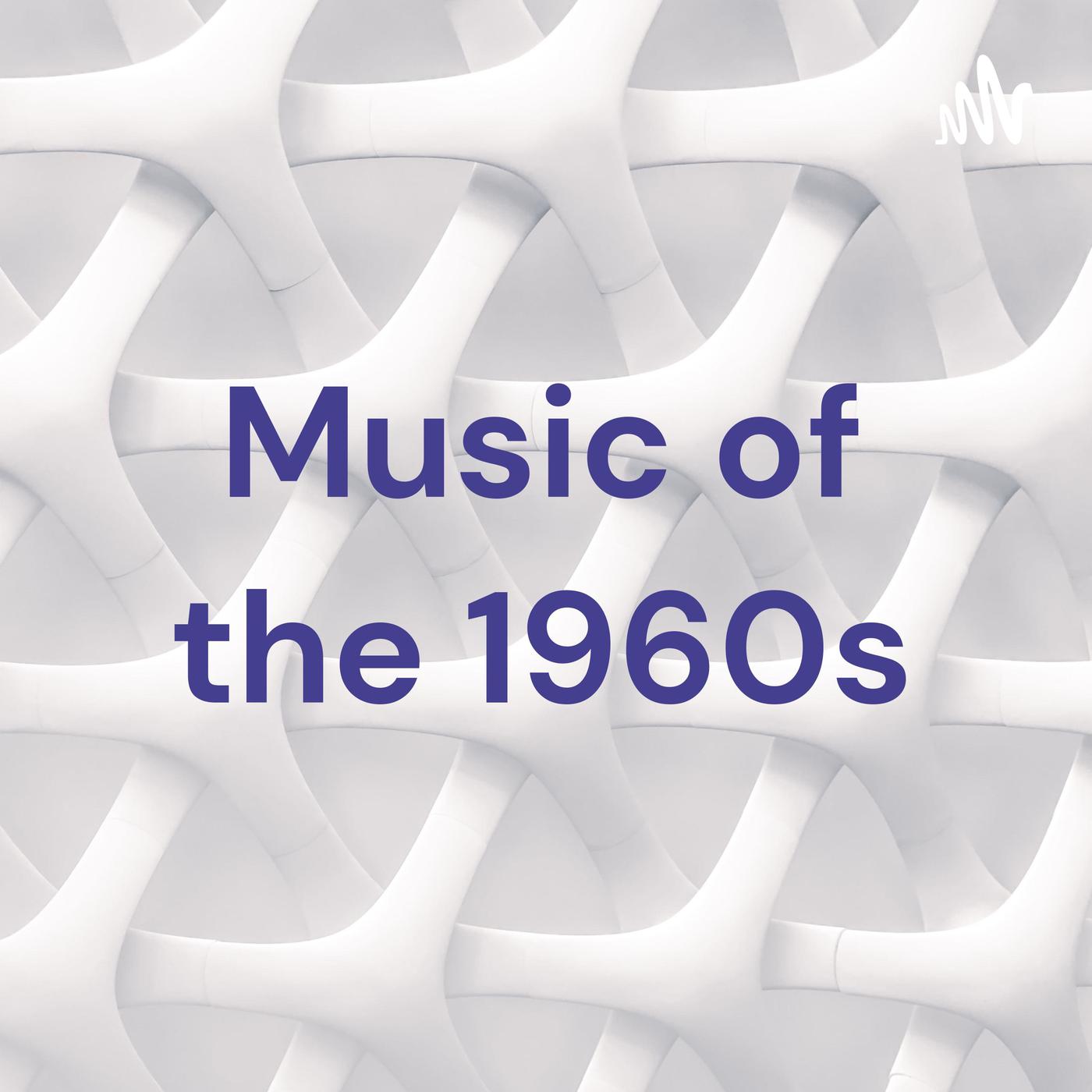 Music of the 1960s (podcast) - Patrisha Simpkins | Listen Notes