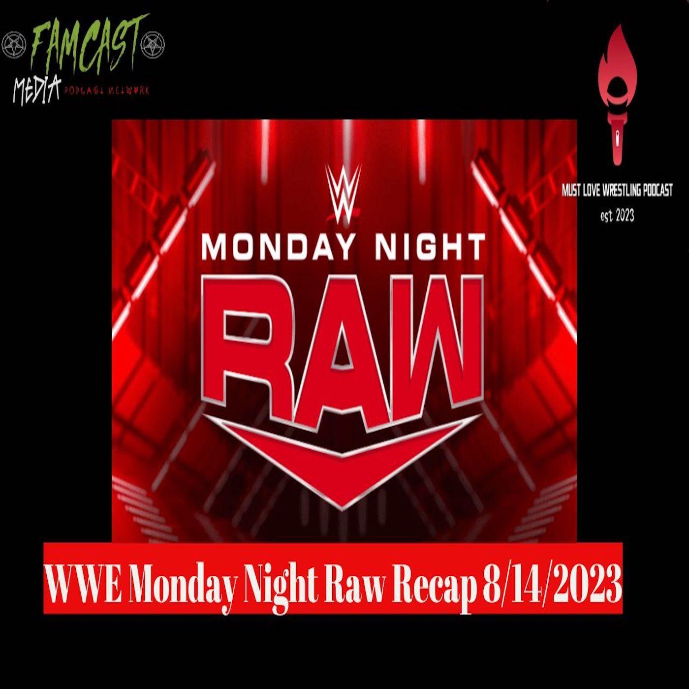 WWE Monday Night Raw Recap 8/14/2023 - Must Love Wrestling Podcast ...