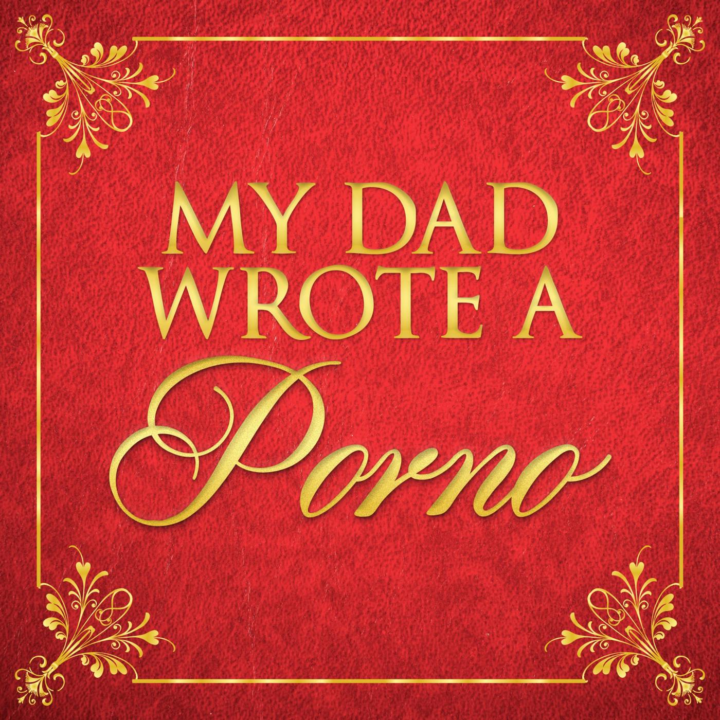 My Dad Wrote A Porno (подкаст) - My Dad Wrote A Porno | Listen Notes