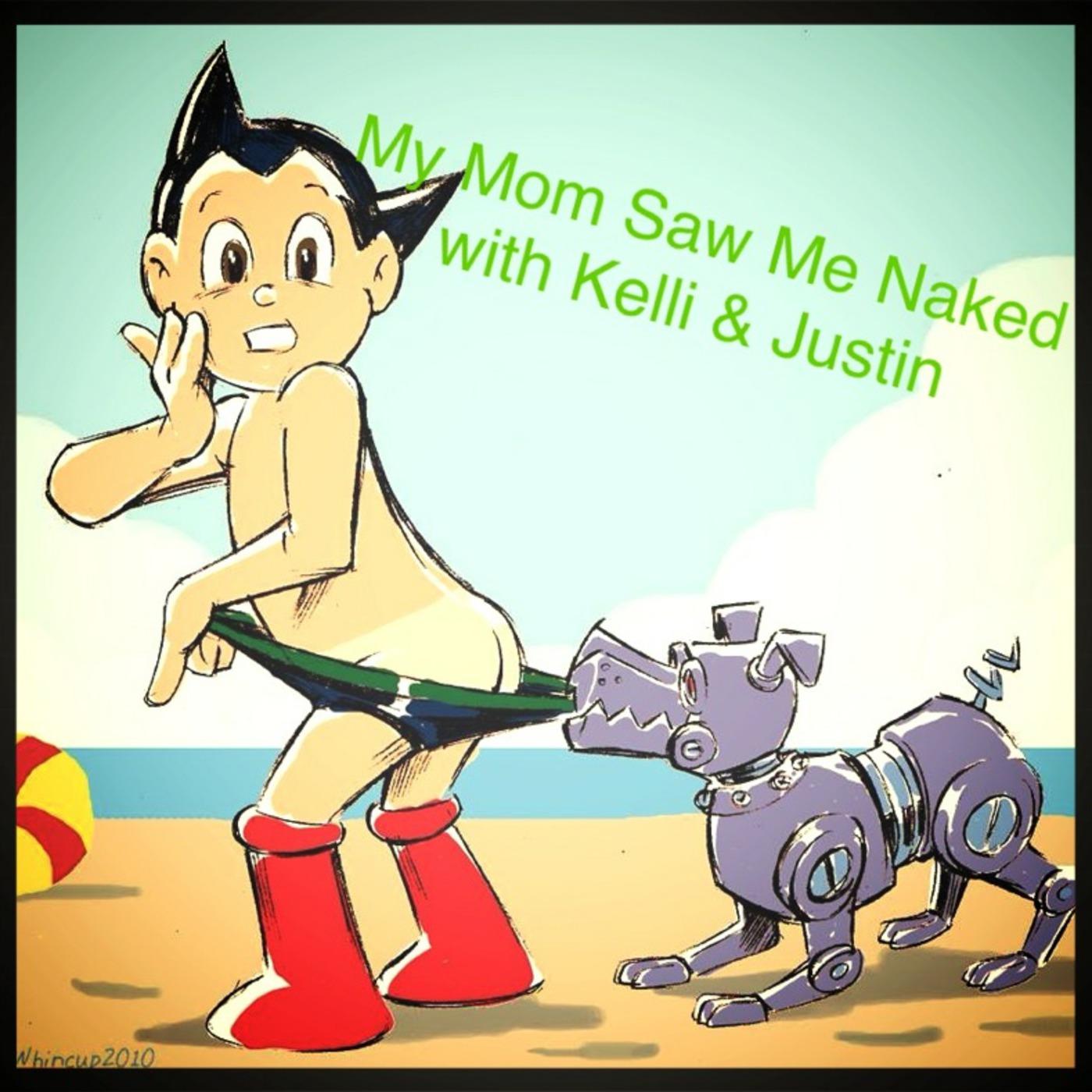 My Mom Saw Me Naked.... (pódcast) - My Mom Saw Me Naked... | Listen Notes