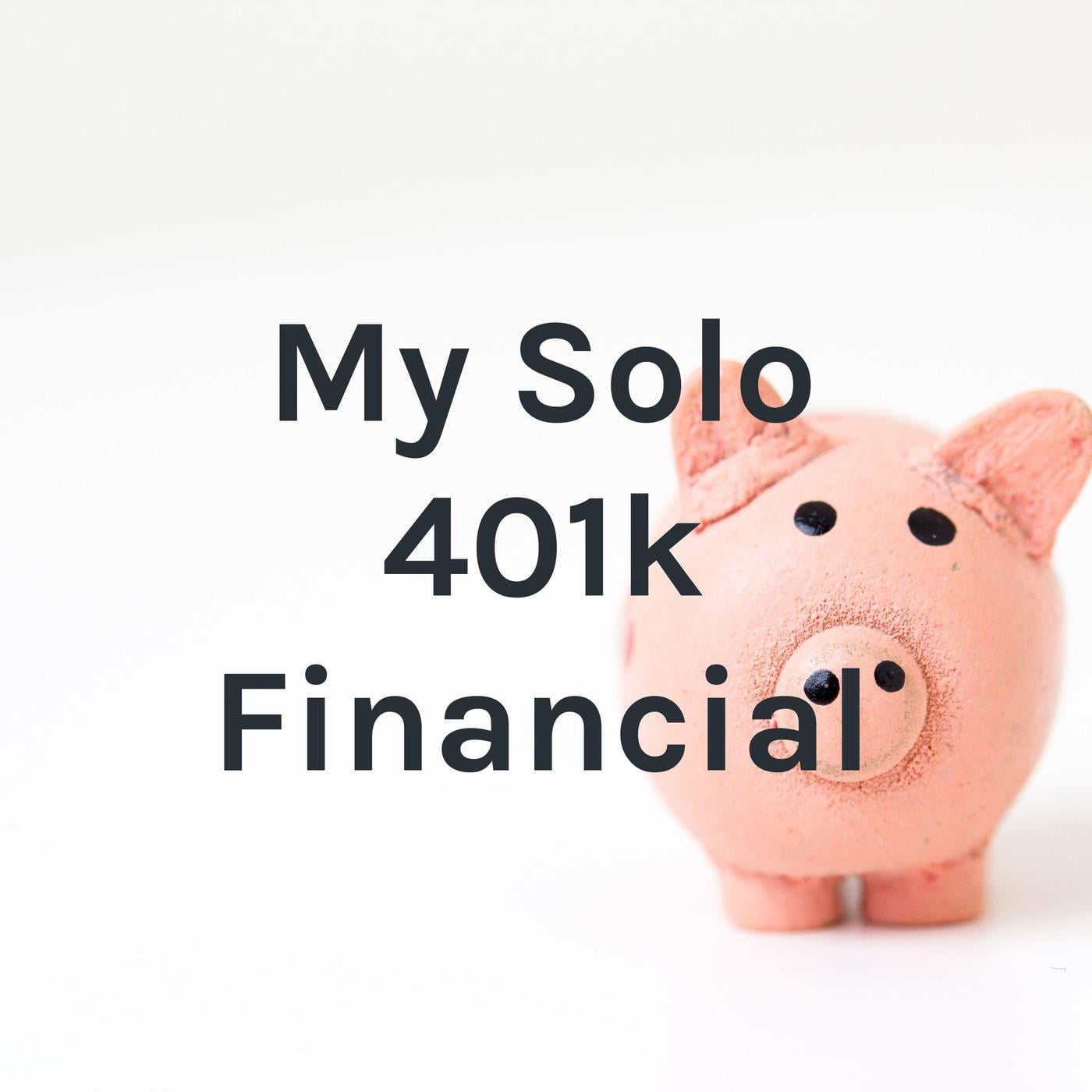 My Solo 401k Financial (podcast) - GEORGE BLOWER | Listen Notes