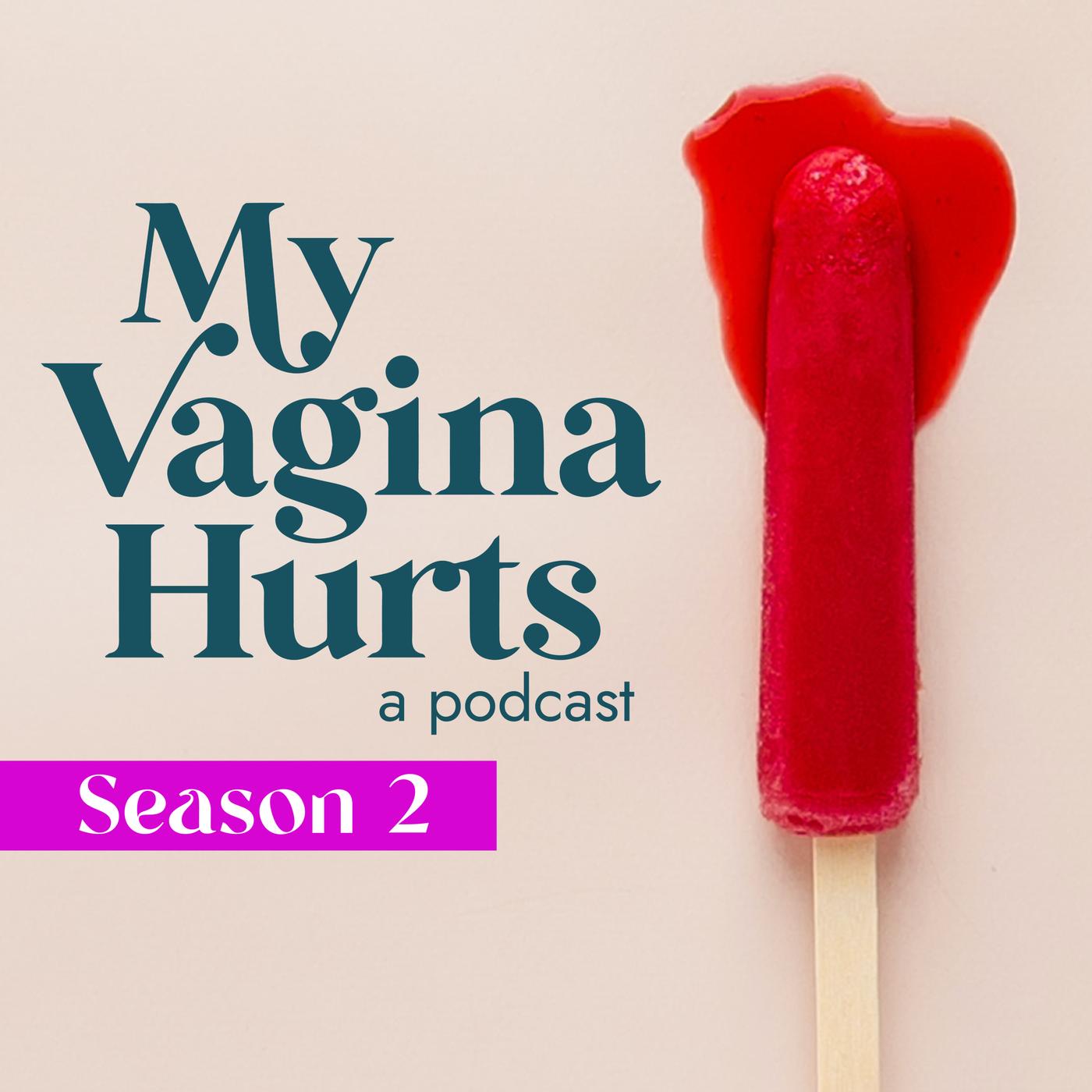 My Vagina Hurts (podcast) - My Vagina Hurts Podcast | Listen Notes