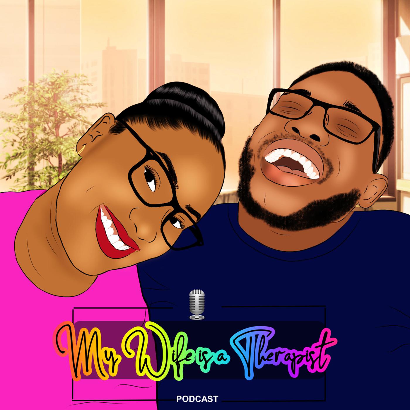 My Wife is a Therapist (podcast) - mywifeisatherapist | Listen Notes