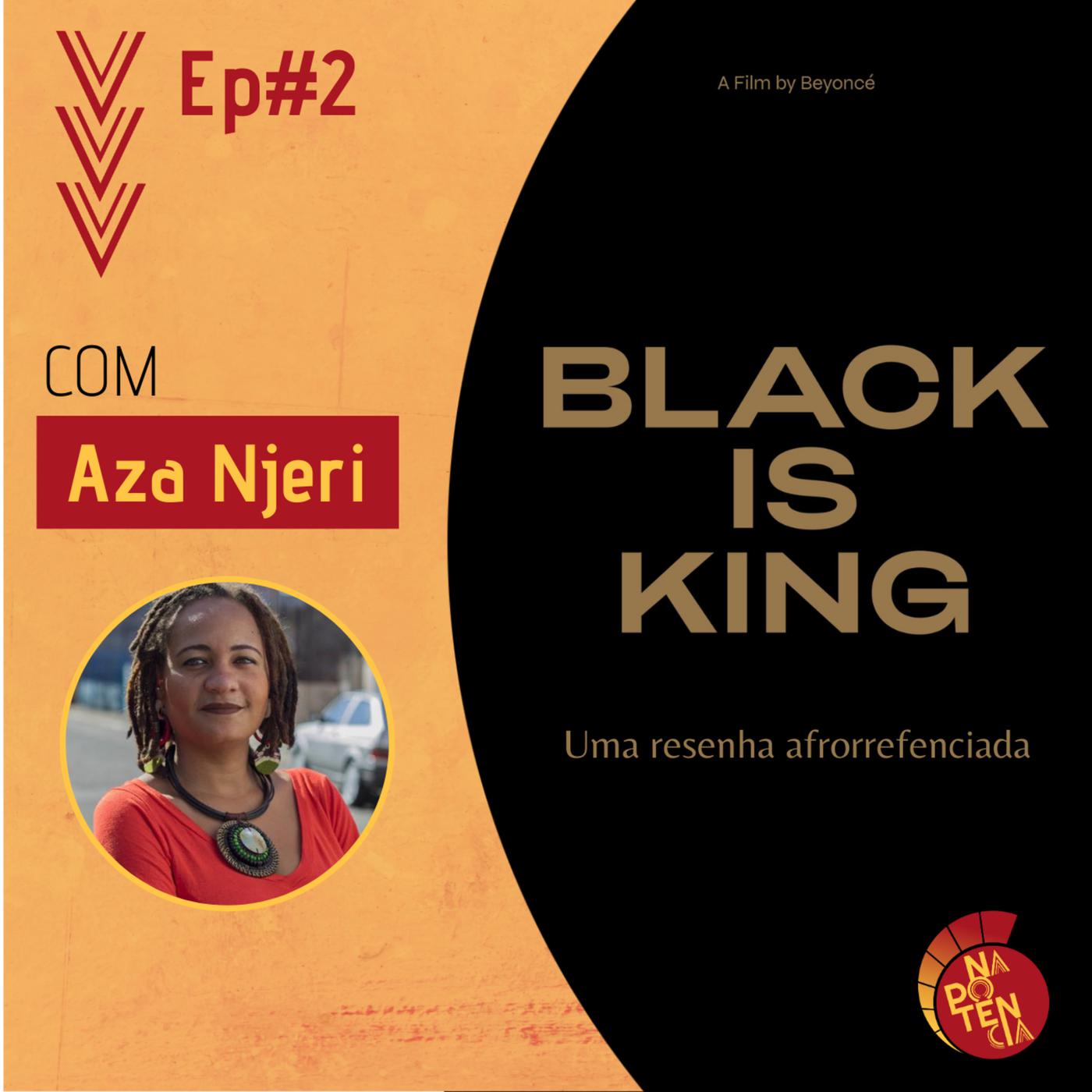 Black Is King - Uma resenha afrorreferenciada com Aza Njeri | Listen Notes