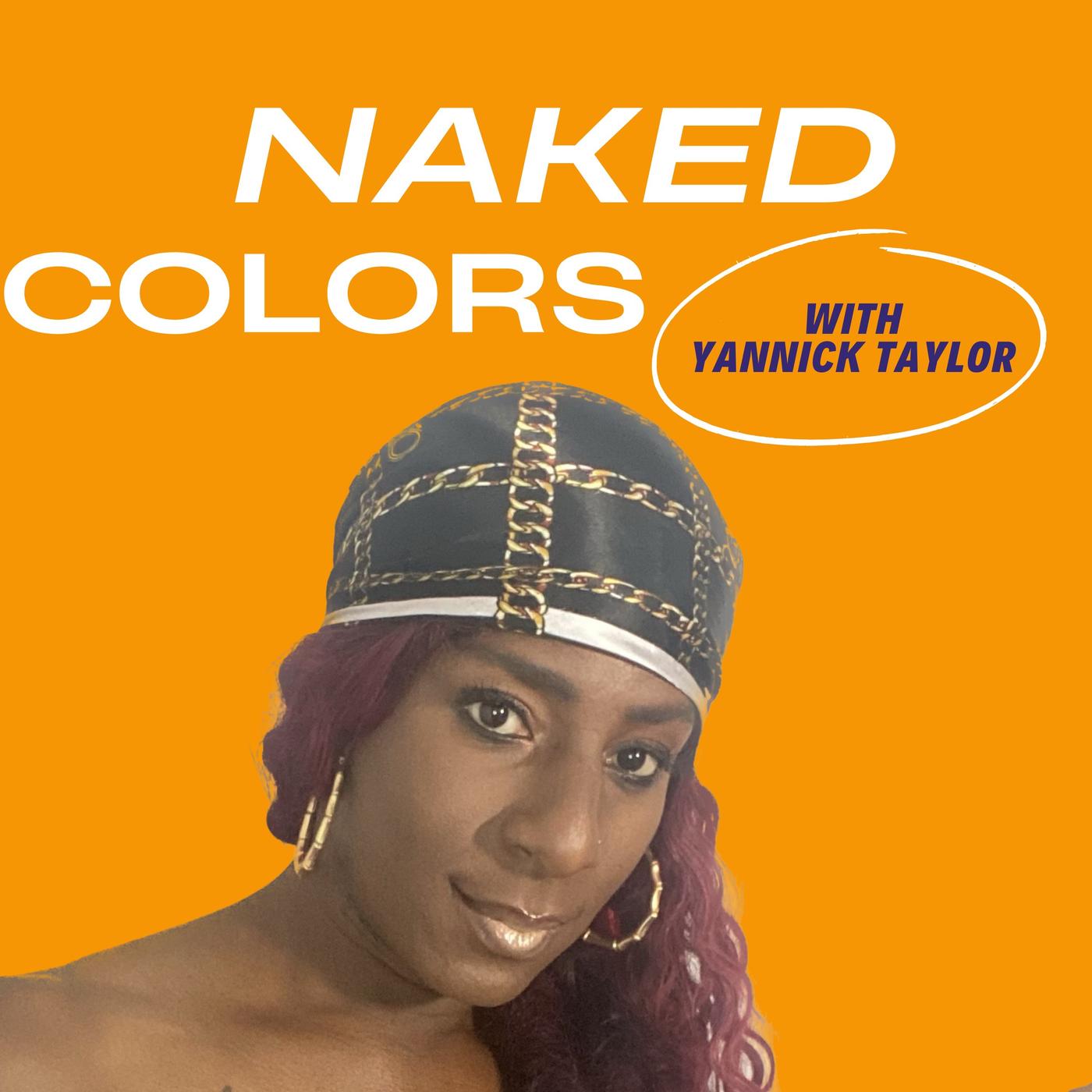 Naked Colors (podcast) - Yannick Taylor | Listen Notes