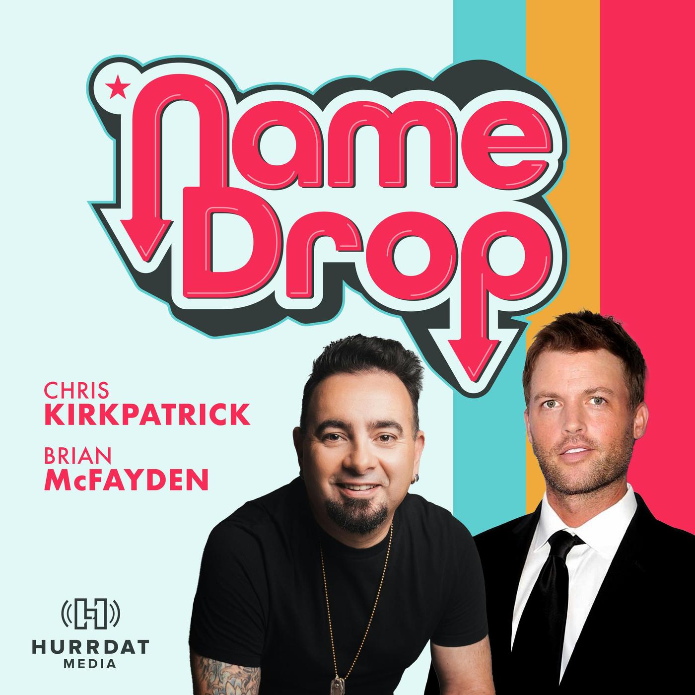 Name Drop with Chris Kirkpatrick and Brian McFayden Listen Notes