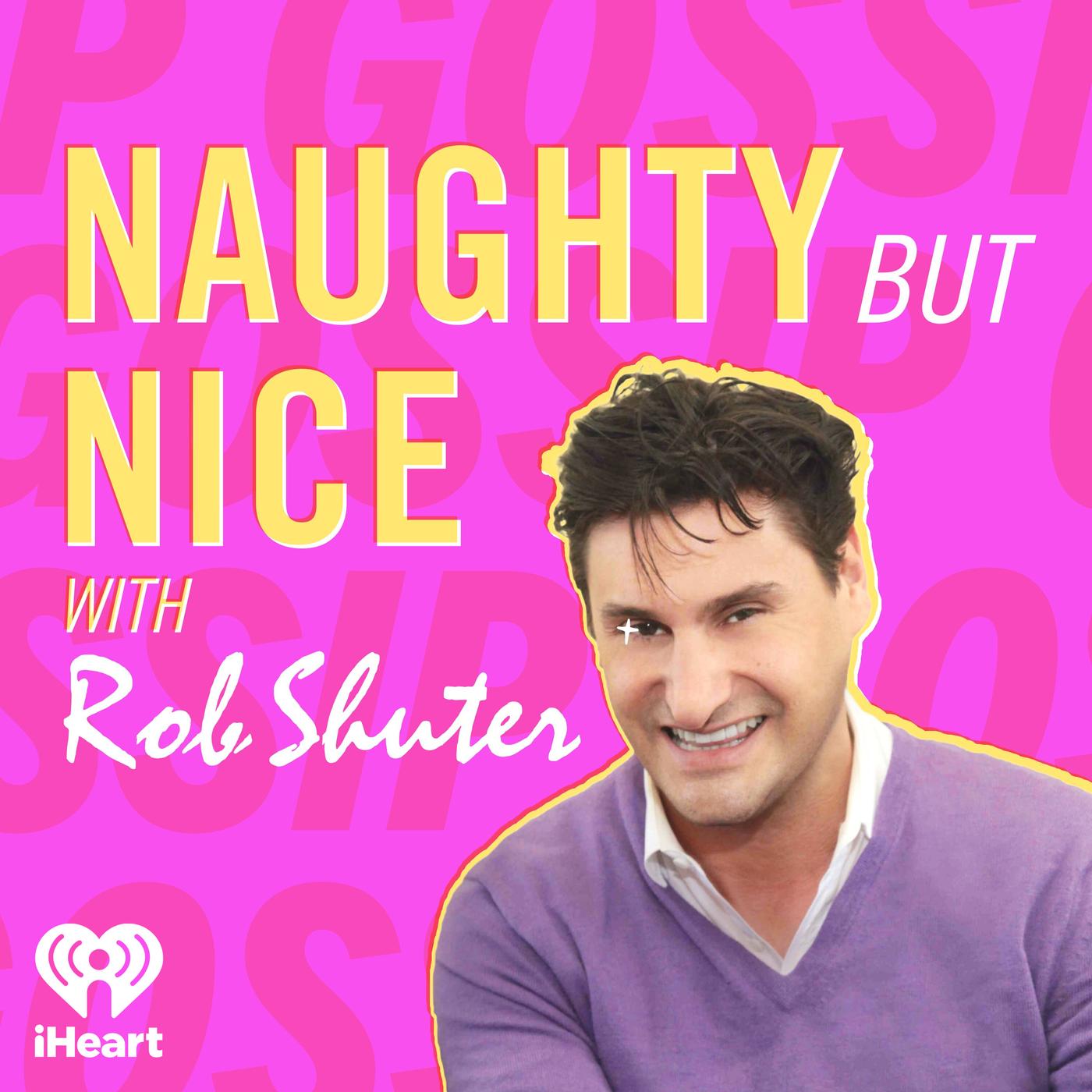 Naughty But Nice with Rob Shuter (Podcast) - iHeartPodcasts | Listen Notes