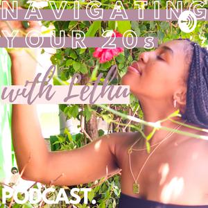 Navigating Your 20s with Lethu 