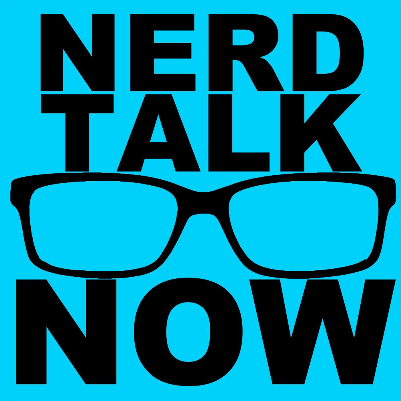 Nerd Talk Now (podcast) - Nerd Talk Now | Listen Notes