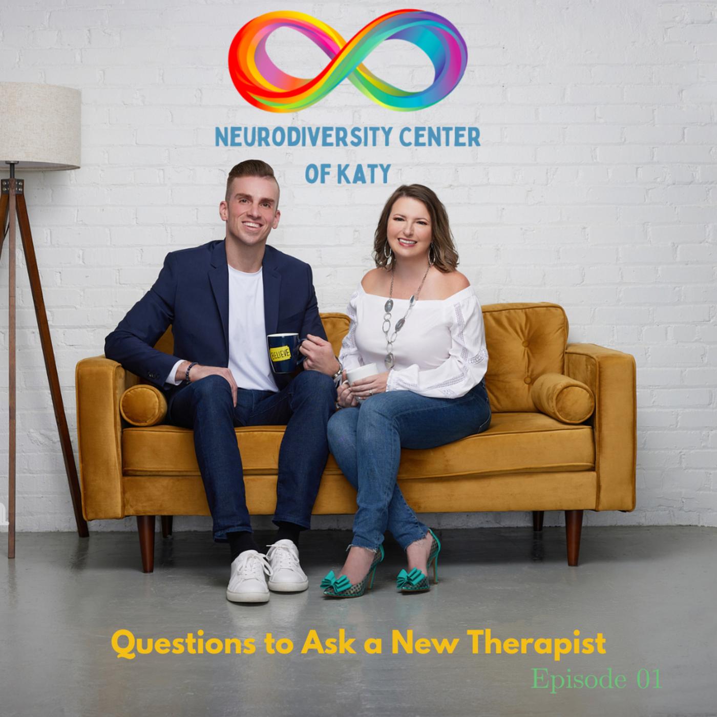 Questions to Ask A New Therapist - Neurodiversity Center of Katy ...