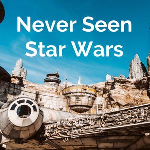Never Seen Star Wars