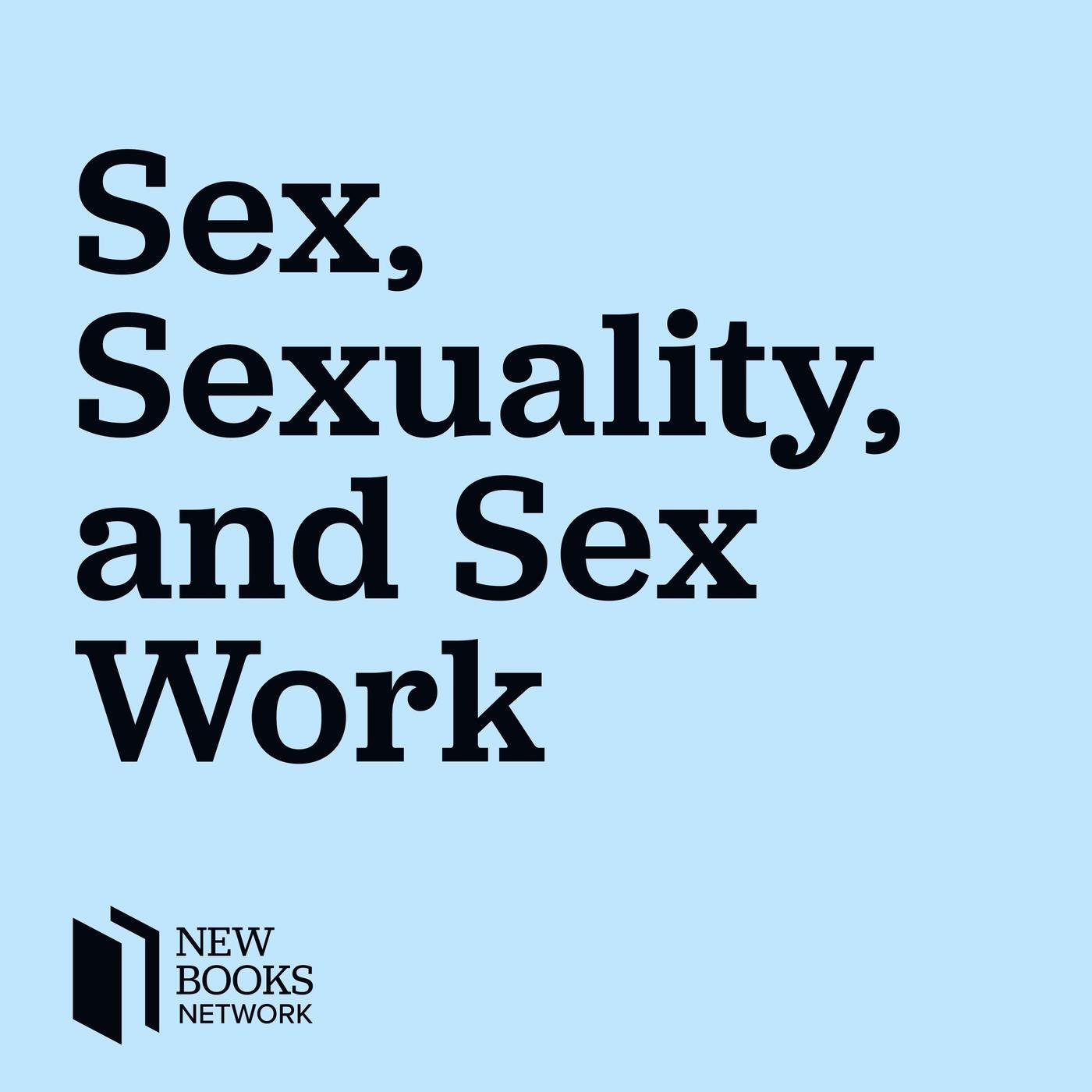 New Books in Sex, Sexuality, and Sex Work (podcast) - New Books Network |  Listen Notes