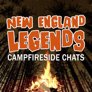 New England Legends Campfireside Chats